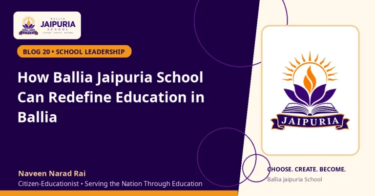 How Ballia Jaipuria School Can Redefine Education in Ballia — Ballia Jaipuria School